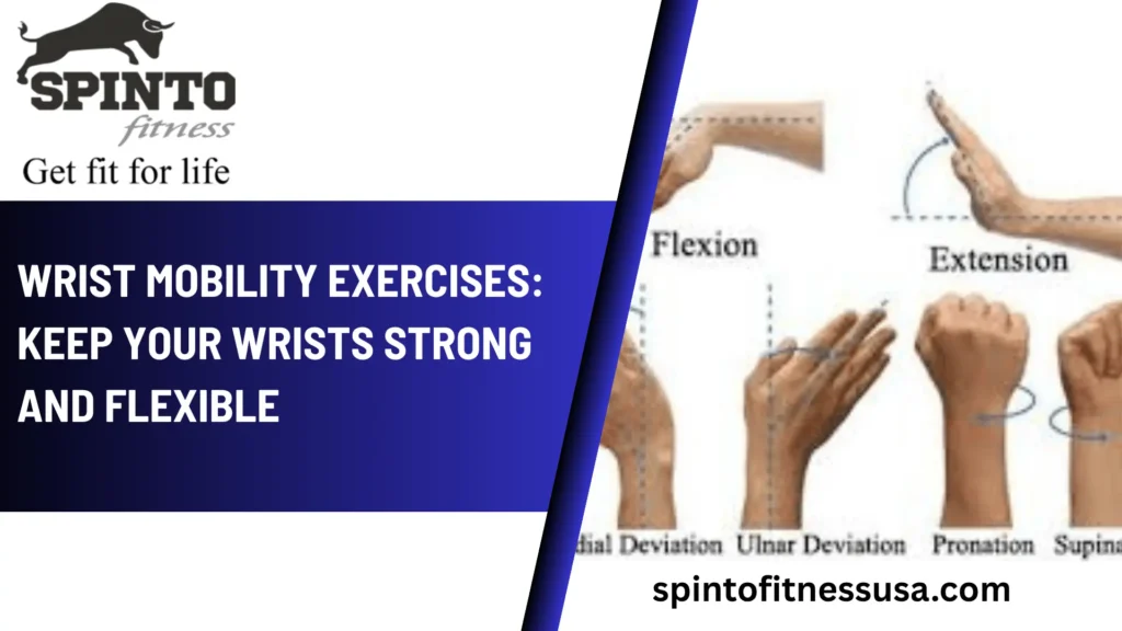 Wrist Mobility Exercises: Keep Your Wrists Strong and Flexible